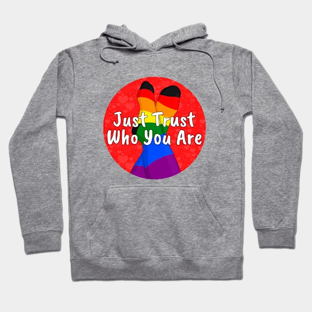 Just Trust Who You Are Hoodie by DiegoCarvalho